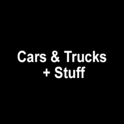 Cars & Trucks + Stuff